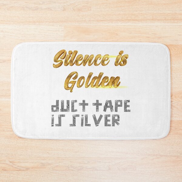 Item preview, Silence is Golden, duct tape is silver - over White designed and sold by johnta17.