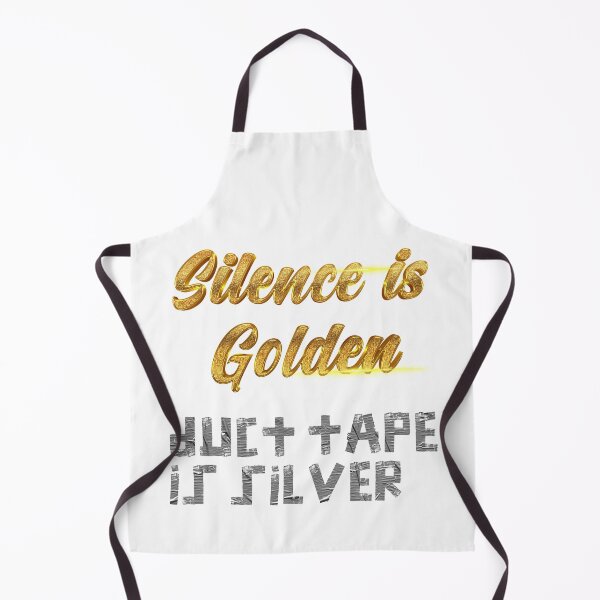 Item preview, Silence is Golden, duct tape is silver - over White designed and sold by johnta17.