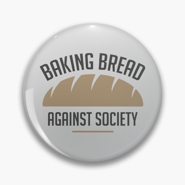 Item preview, Breads are baking against society designed and sold by RAWWR.