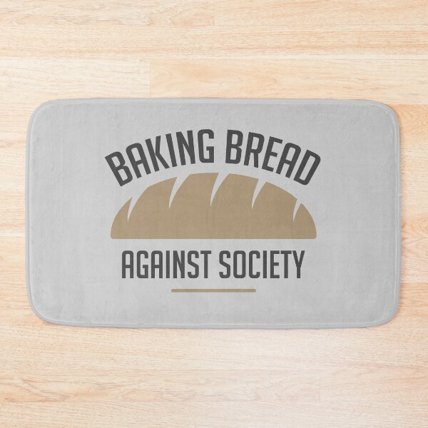 Item preview, Breads are baking against society designed and sold by RAWWR.