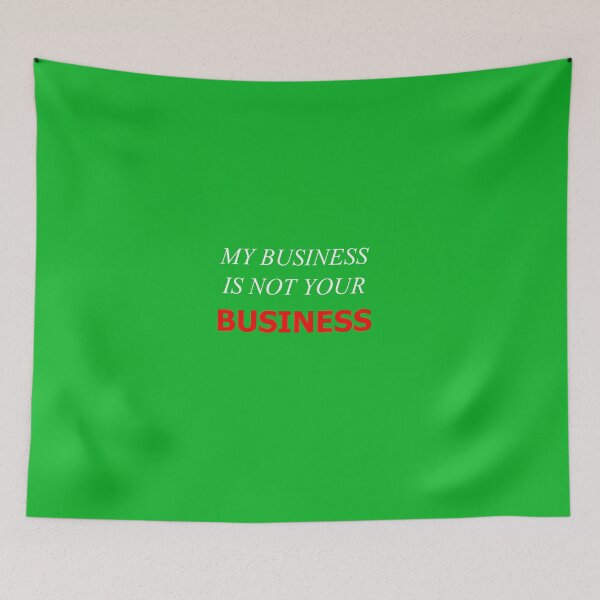 Item preview, My Business Is Not Your Business New2 designed and sold by SelfUpgrade.