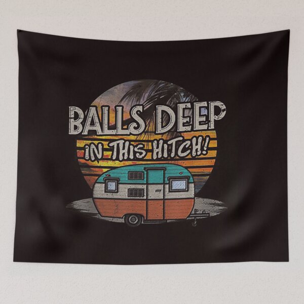 Item preview, Balls Deep In This Hitch Funny Summer Camping  designed and sold by travellb.