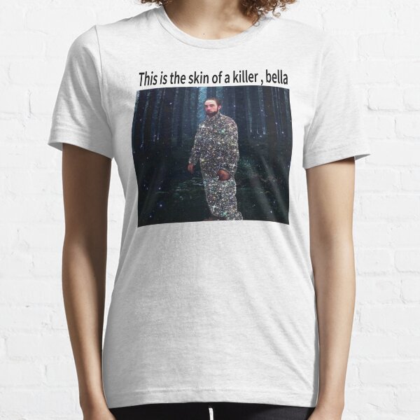 this is the skin of a killer bella shirt , with high resolution ( Available on every kind of product at a low price) , standing in kitchen funny meme gift , Essential T-Shirt
