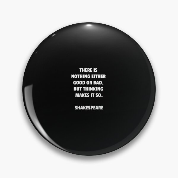 Item preview, There is nothing either good or bad, but thinking makes it so - Shakespeare quotes designed and sold by Inspirationmotivation.