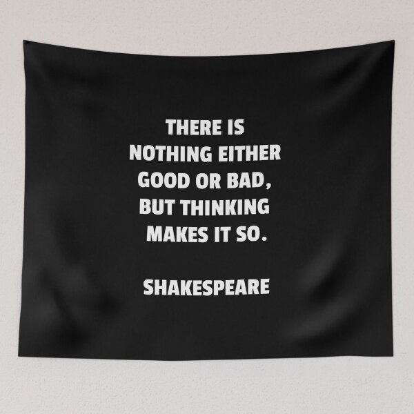 Item preview, There is nothing either good or bad, but thinking makes it so - Shakespeare quotes designed and sold by Inspirationmotivation.