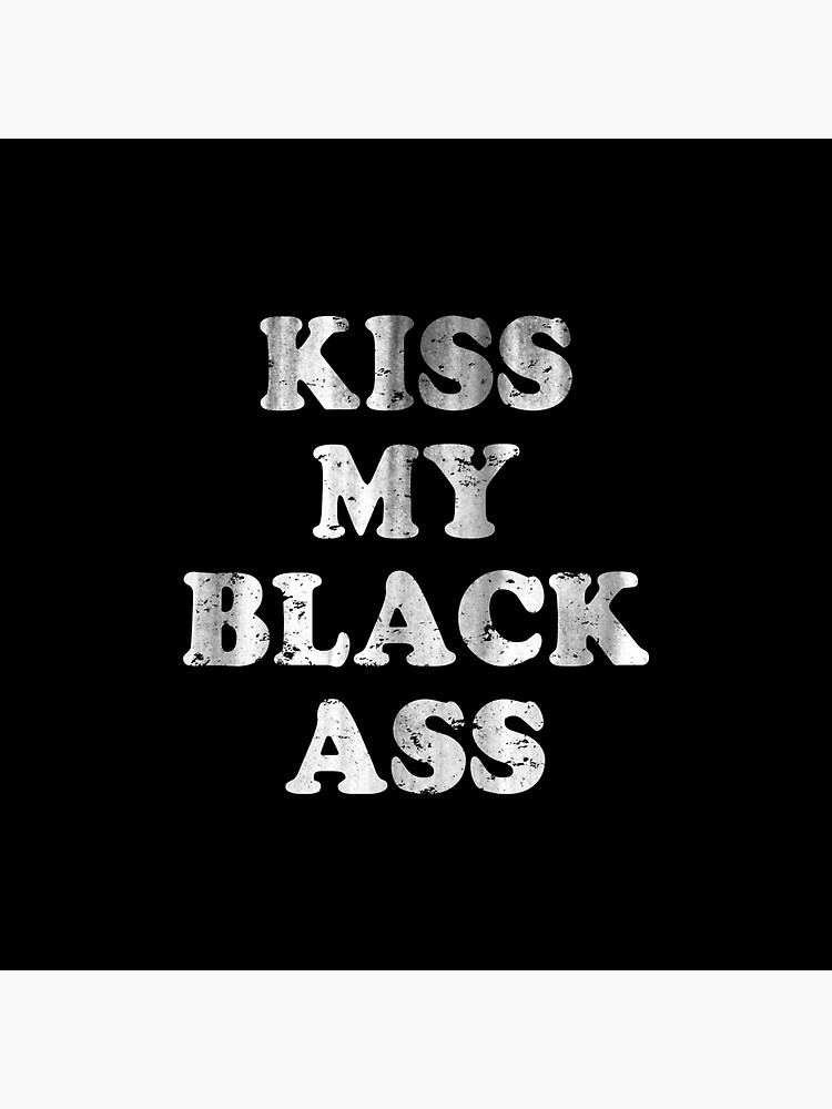 Kiss My Black Ass Sticker For Sale By Directts Redbubble 