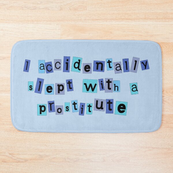 Item preview, West Wing Quote I accidentally slept with a prostitute designed and sold by baranskini.