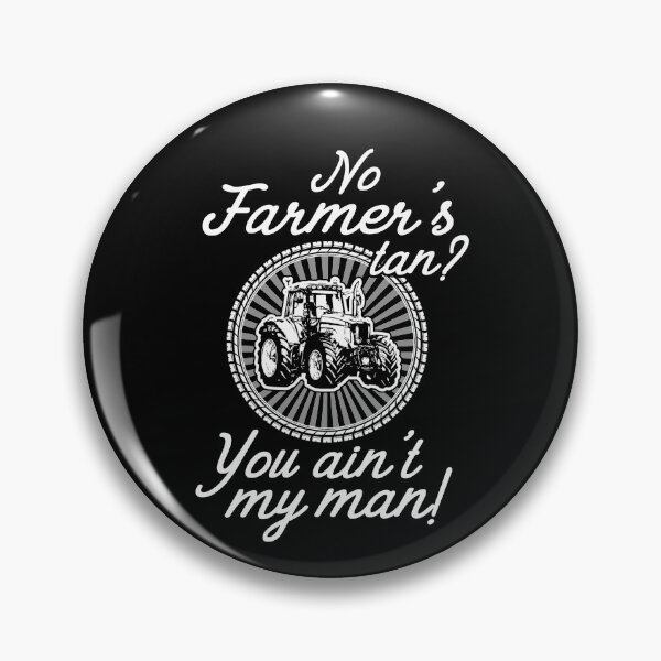 Item preview, No famer's tan? You ain't my man! designed and sold by Titmit.