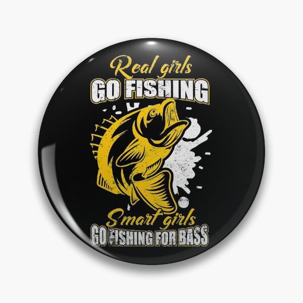 Item preview, Real Girls Go Fishing, Smart Girls Go Fishing For Bass designed and sold by ildafdhome.