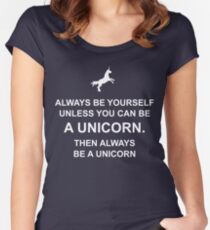 Always be yourself unless you can be a unicorn Women's Fitted Scoop T-Shirt