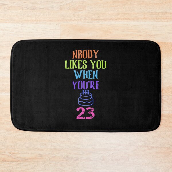 Item preview, Nobody Likes You When You're 23 - Funny Birthday gifts and Ideas designed and sold by The Full Cart.