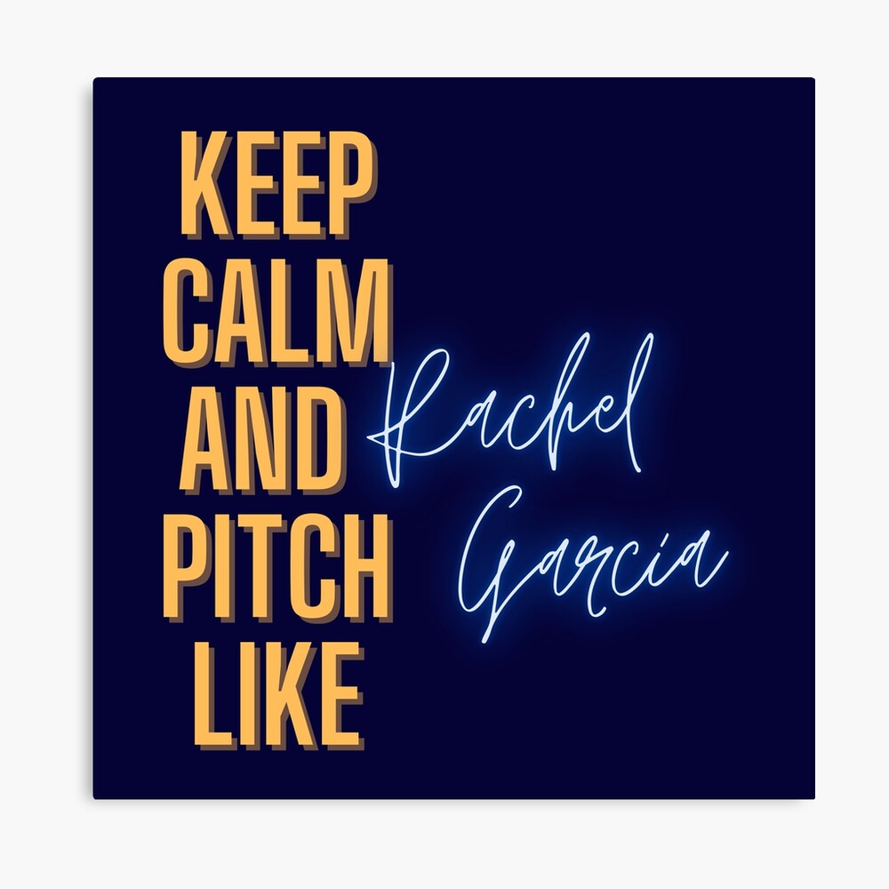 keep-calm-and-pitch-like-rachel-garcia-poster-for-sale-by-geoteasters-redbubble