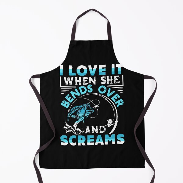 Item preview, I Love It When She Bends Over And Screams Funny Fishing Gift designed and sold by ownjuliann.