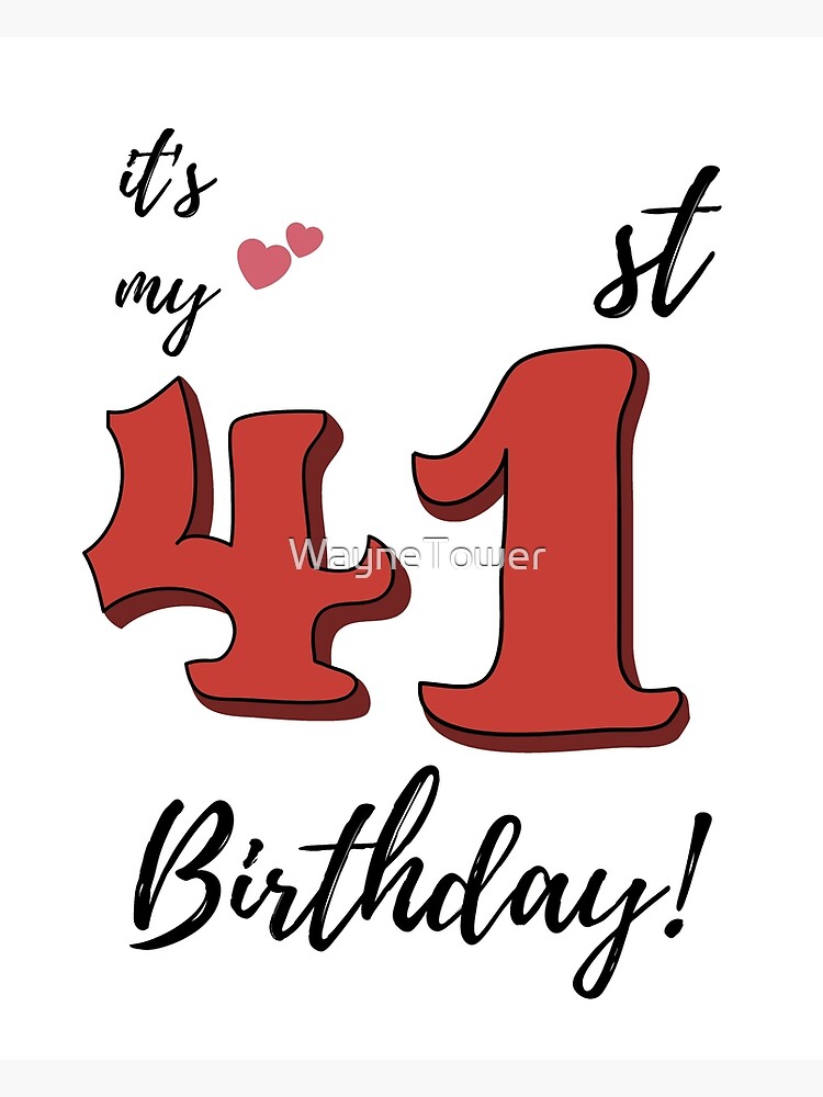 It's My 41st Birthday quote Greeting Card for Sale by WayneTower |  Redbubble