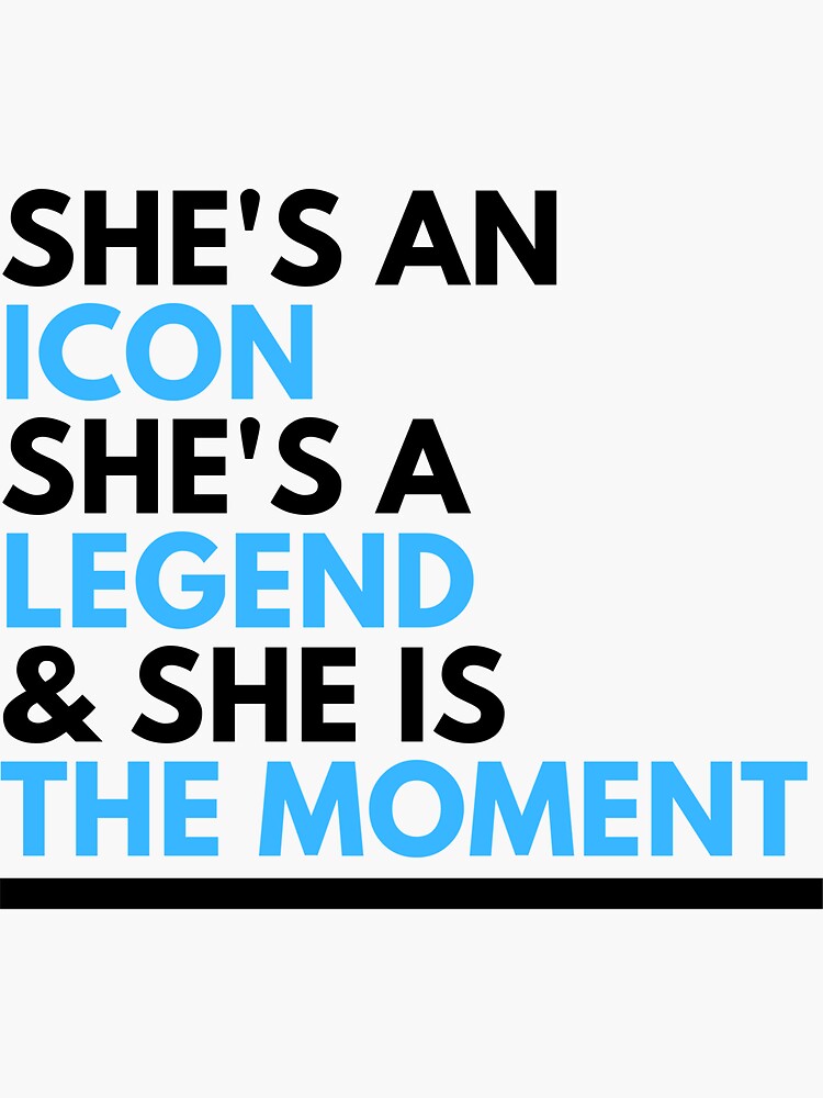 She's An Icon A Legend And She Is The Moment
