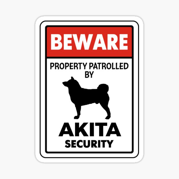 "Beware Property Patrolled By Akita Security Funny Akita Warning