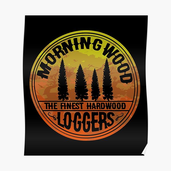 "Morning Wood Slogan Gag Lumber Lumberjack Logger Christmas" Poster for