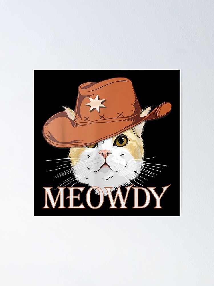 "Western Cat in Cowboy Hat Meme T" Poster for Sale by annacarson947 Redbubble