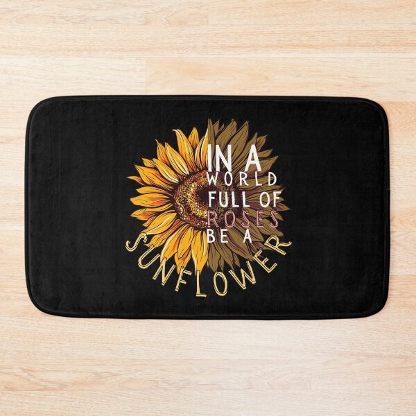 Item preview, In a World Full of Roses Be a Sunflower! (cwt) designed and sold by Amon Ferg.