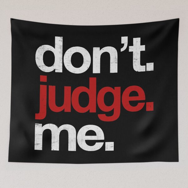 Item preview, Don't Judge Me designed and sold by SecretlyAge.
