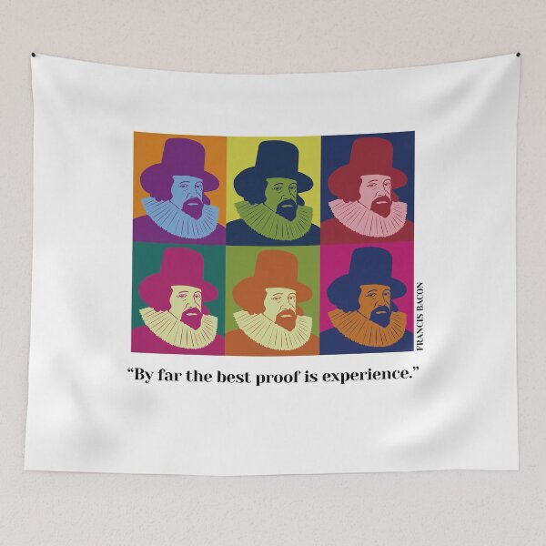 Item preview, pop art Francis Bacon, Bacon, philosopher, quotes, By far the best proof is experience. designed and sold by challengecafe.