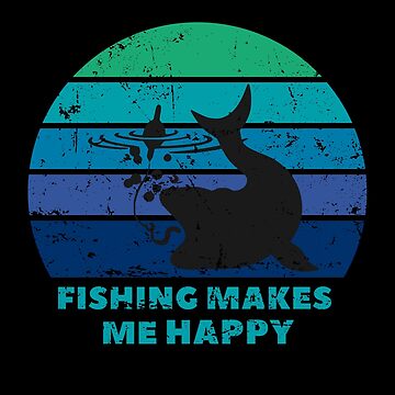 Fishing Makes Me Happy | Fishing You A Happy Day Fishermen | Art Board Print