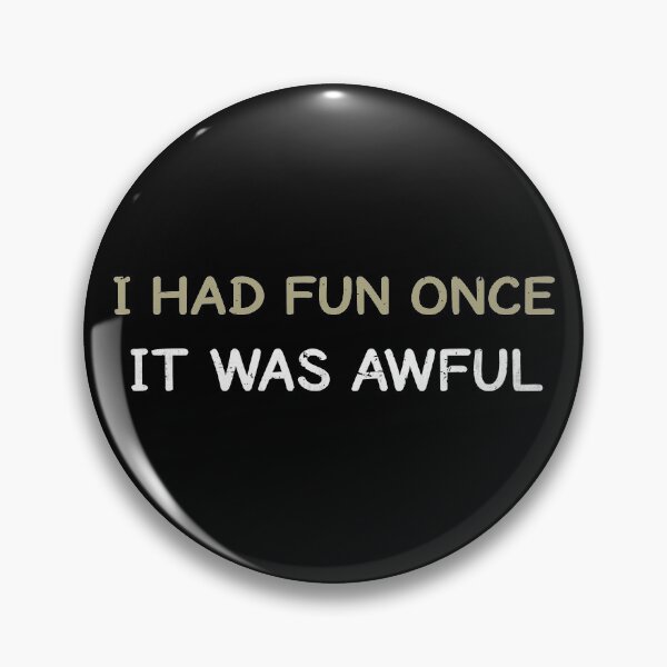 Item preview, i had fun once it was awful designed and sold by SecretlyAge.
