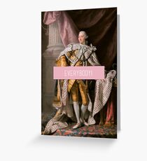 King George- Everybody! Greeting Card