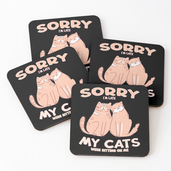 Item preview, Sorry I'm Late My Cats Were Sitting On Me Cat Lover Kitty designed and sold by RJ-Art.