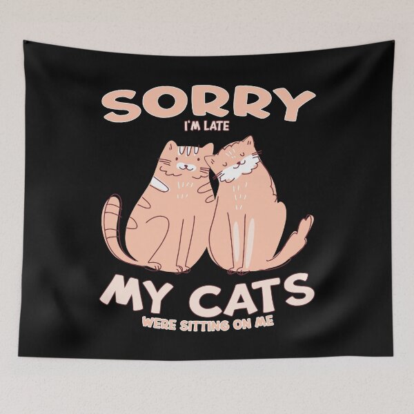 Item preview, Sorry I'm Late My Cats Were Sitting On Me Cat Lover Kitty designed and sold by RJ-Art.