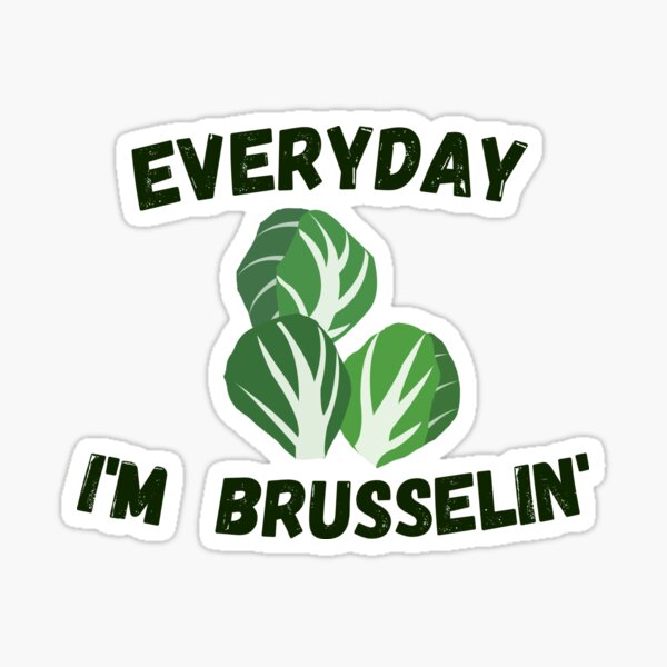 Everyday I'm Brusselin Sticker