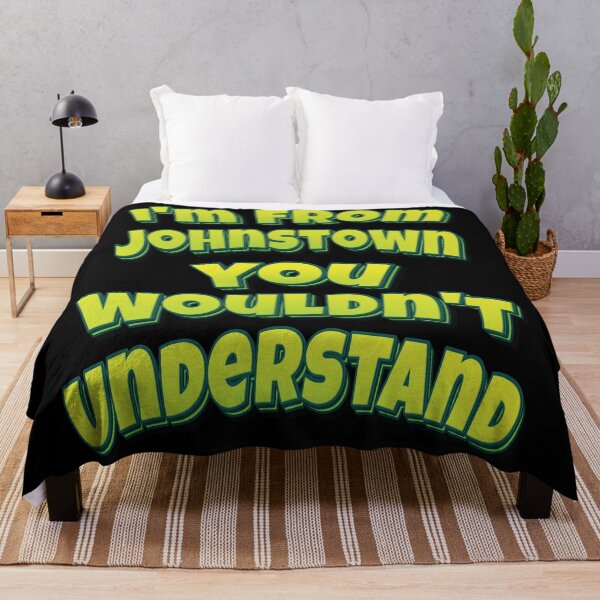 Item preview, I'm From Johnstown You Wouldn't Understand designed and sold by QueensNewYork.