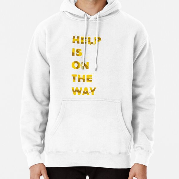 Help is on discount the way hoodie