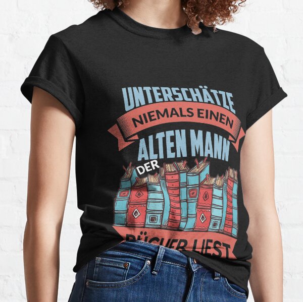 UNTERSCHÄTZE NIEMALS EINEN ALTEN MANN BÜCHER Classic T-Shirt