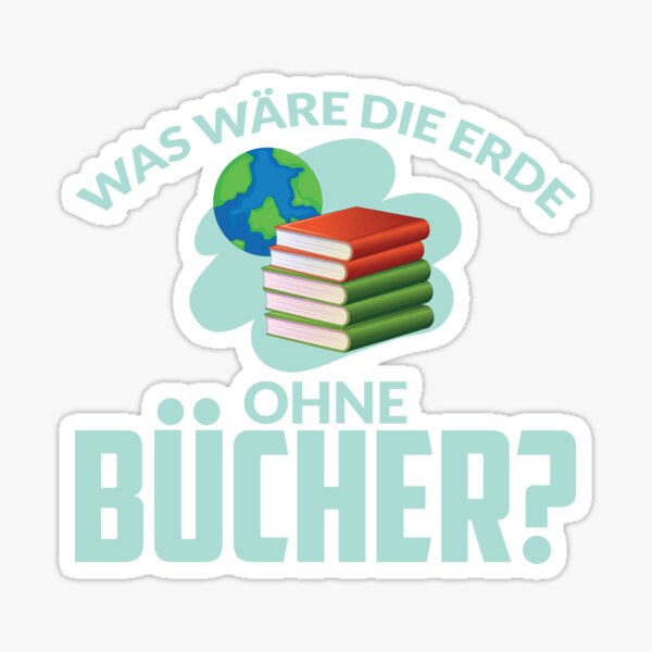 WAS WÄRE DIE ERDE OHNE BÜCHER Sticker