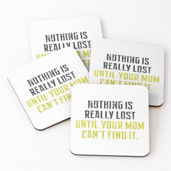 Item preview, Nothing Is Really Lost Until Your Mom Can't Find it  designed and sold by SecretlyAge.