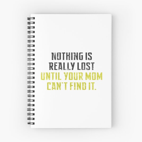 Item preview, Nothing Is Really Lost Until Your Mom Can't Find it  designed and sold by SecretlyAge.