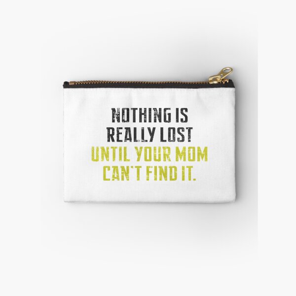 Item preview, Nothing Is Really Lost Until Your Mom Can't Find it  designed and sold by SecretlyAge.