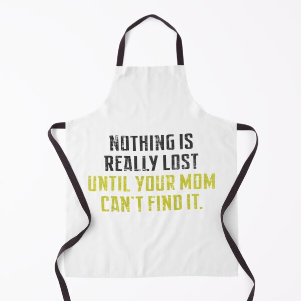 Item preview, Nothing Is Really Lost Until Your Mom Can't Find it designed and sold by SecretlyAge.