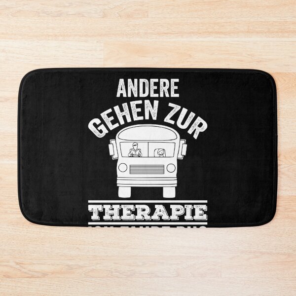 Item preview, ANDERE GEHEN ZUR THERAPIE ICH FAHRE BUS designed and sold by Spirit-Designs.