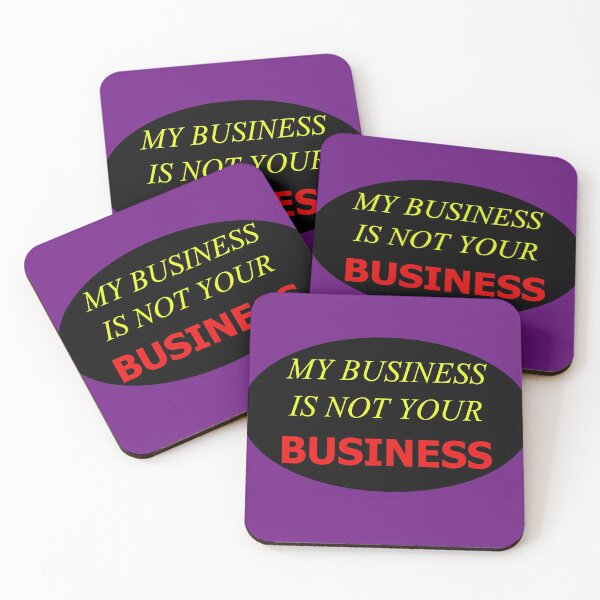Item preview, My Business Is Not Your Business New3 designed and sold by SelfUpgrade.