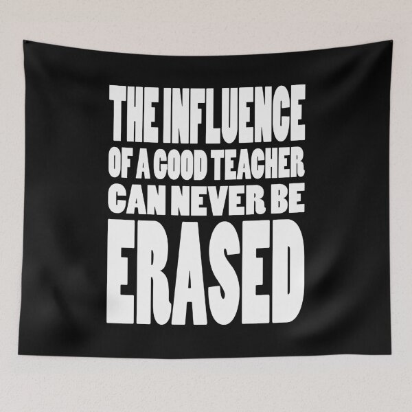 Item preview, THE INFLUENCE OF A GOOD TEACHER CAN NEVER BE ERASED | Life quote typography designed and sold by Cevil.
