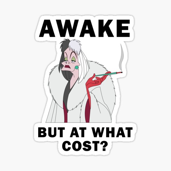 Item preview, Cruella Awake But At What Cost designed and sold by reydotcom.