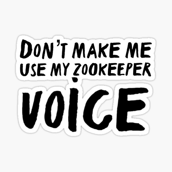 Item preview, Zookeeper Art Print – “Don’t Make Me Use My Zookeeper Voice” Funny Slogan designed and sold by thezoogirl.