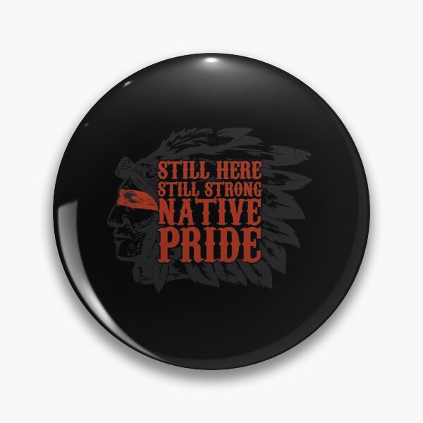 Item preview, Still Here Still Strong Native Pride American designed and sold by phoebealfred7.