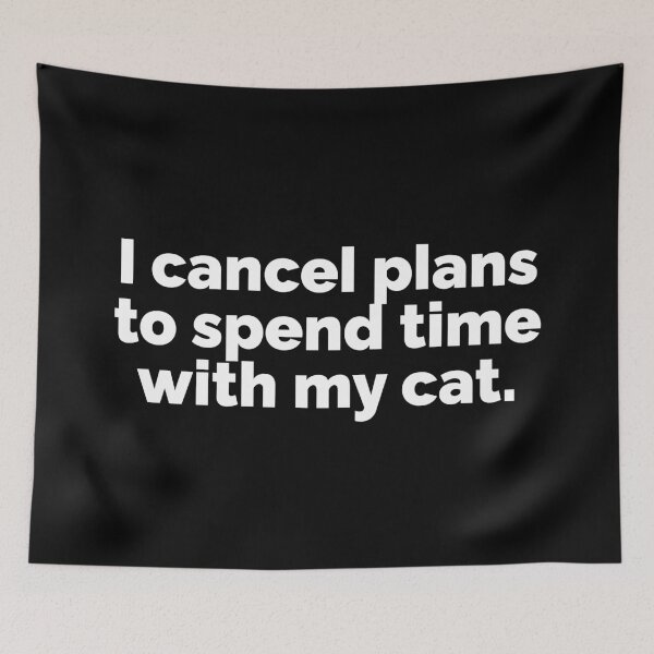 Item preview, I cancel plans to spend time with my cat designed and sold by 23mangoes.