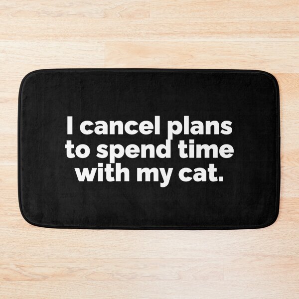 Item preview, I cancel plans to spend time with my cat designed and sold by 23mangoes.