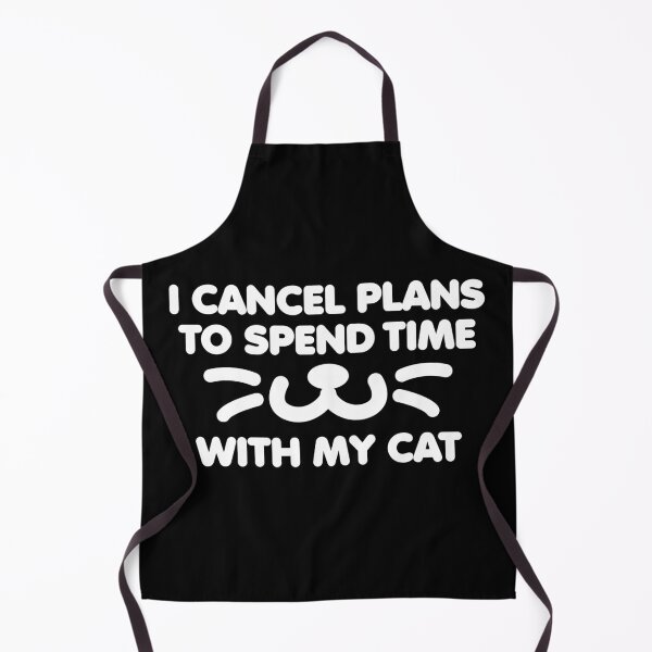 Item preview, I cancel plans to spend time with my cat designed and sold by 23mangoes.