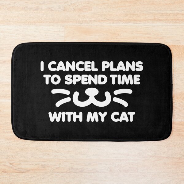 Item preview, I cancel plans to spend time with my cat designed and sold by 23mangoes.