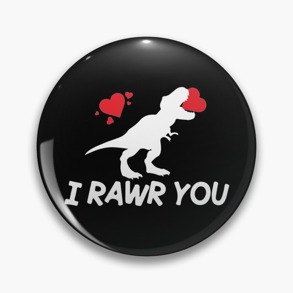 Roar means I love you in Dinosaur Pin by Lapeticrafter